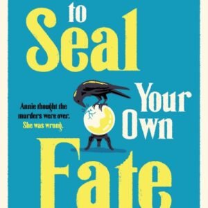 How To Seal Your Own Fate (The Castle Knoll Files Book 2) - Kristen Perrin
