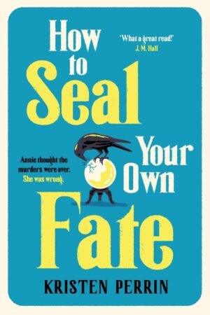 How To Seal Your Own Fate (The Castle Knoll Files Book 2) - Kristen Perrin