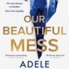 Our Beautiful Mess - Adele Parks