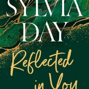 Reflected in You_ Crossfire Series Book 2 - Sylvia Day