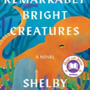 Remarkably Bright Creatures - Shelby Van Pelt