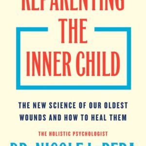 Reparenting the Inner Child - Dr. Nicole LePera