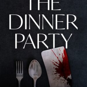 The Dinner Party_ A Pick Your Poison Adventure - Freida McFadden