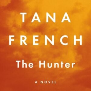 The Hunter - Cal Hooper Trilogy Book 2 - Tana French