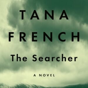 The Searcher - Cal Hooper Trilogy Book 1 - Tana French