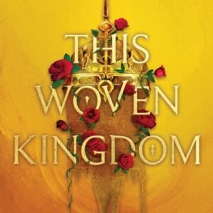 This Woven Kingdom_ Book 1 - Tahereh Mafi