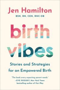 Birth Vibes_ Stories and Strategies for an Empowered Birth - Jen Hamilton