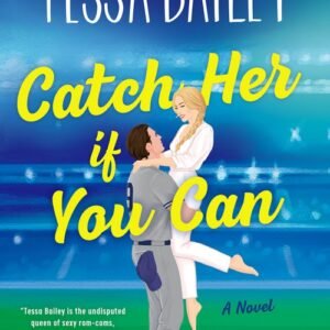 Catch Her If You Can_ Big Shots Book 5 - Tessa Bailey