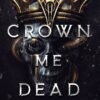 Crown Me Dead_ Heartstring Duet Book 1 - Liv Zander