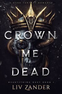 Crown Me Dead_ Heartstring Duet Book 1 - Liv Zander