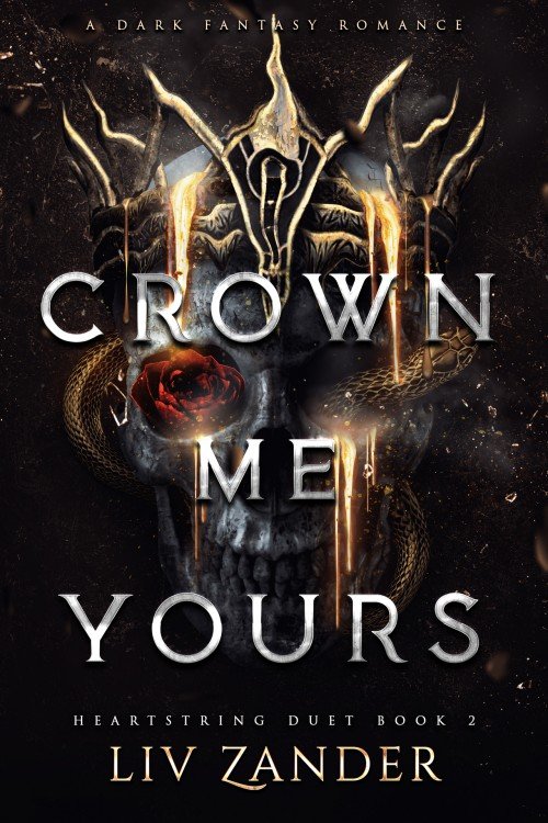 Crown Me Yours_ Heartstring Duet Book 2 - Liv Zander