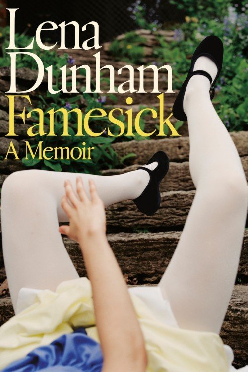 Famesick_ A Memoir - Lena Dunham