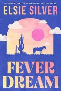 Fever Dream (Emerald Lake Book 1) - Elsie Silver