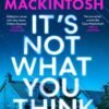 It’s Not What You Think - Clare Mackintosh