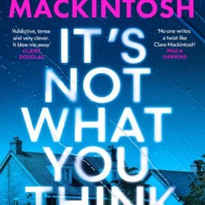 It’s Not What You Think - Clare Mackintosh