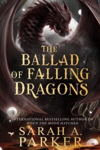 The Ballad of Falling Dragons - Moonfall 2 - Sarah A. Parker