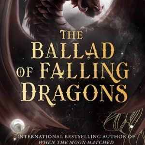 The Ballad of Falling Dragons - Moonfall 2 - Sarah A. Parker
