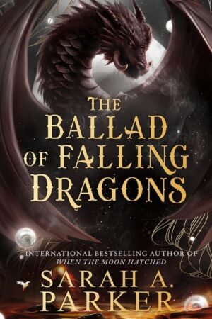 The Ballad of Falling Dragons - Moonfall 2 - Sarah A. Parker