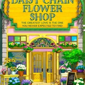 The Daisy Chain Flower Shop_ Dream Harbor Book 6 - Laurie Gilmore