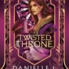 The Twisted Throne_ The Bridge Kingdom Book 5 - Danielle L. Jensen