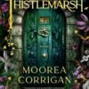 Thistlemarsh - Moorea Corrigan