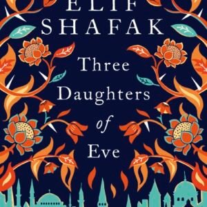 Three Daughters of Eve - Elif Shafak