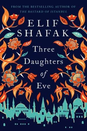 Three Daughters of Eve - Elif Shafak