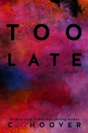 Too Late - Colleen Hoover