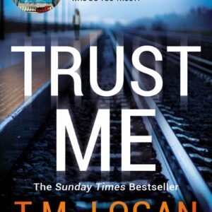 Trust Me - T.M. Logan