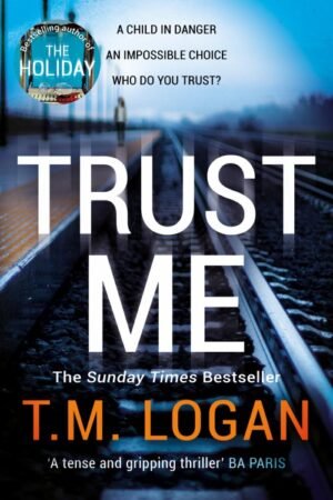 Trust Me - T.M. Logan
