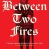 Between Two Fires - Christopher Buehlman