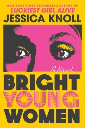 Bright Young Women - Jessica Knoll