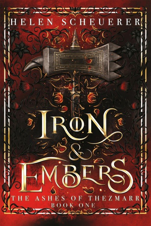 Iron & Embers_ The Ashes of Thezmarr Book 1 - Helen Scheuerer