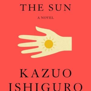 Klara and the Sun - Kazuo Ishiguro