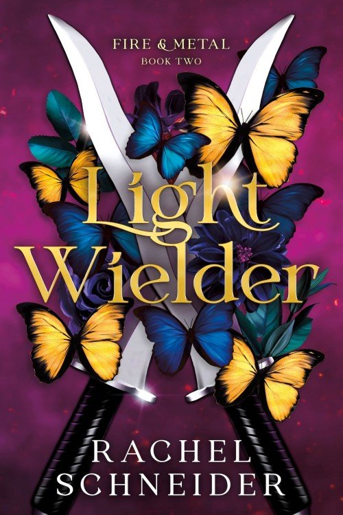 Light Wielder_ Fire & Metal Book 2 - Rachel Schneider