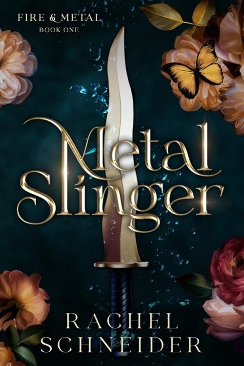 Metal Slinger_ Fire & Metal Book 1 - Rachel Schneider