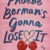 Phoebe Berman's Gonna Lose It - Brooke Averick