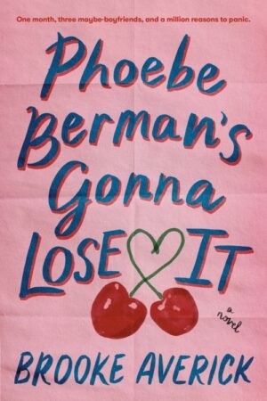 Phoebe Berman's Gonna Lose It - Brooke Averick