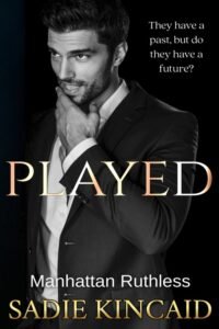 Played_ Manhattan Ruthless Book 4 - Sadie Kincaid