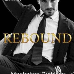 Rebound_ Manhattan Ruthless Book 3 - Sadie Kincaid
