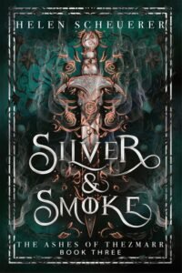 Silver & Smoke_ The Ashes of Thezmarr Book 3 - Helen Scheuerer
