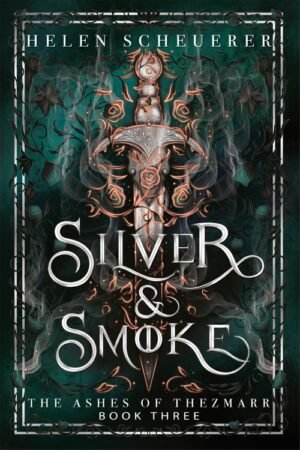 Silver & Smoke_ The Ashes of Thezmarr Book 3 - Helen Scheuerer