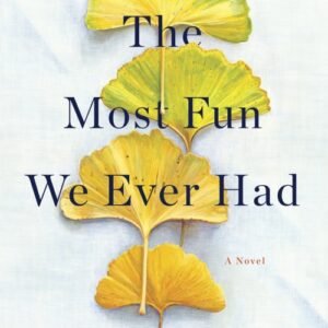 The Most Fun We Ever Had - Claire Lombardo