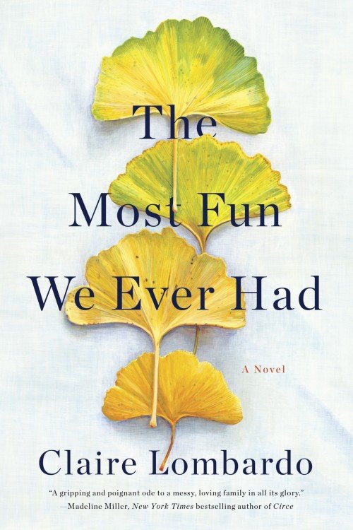 The Most Fun We Ever Had - Claire Lombardo