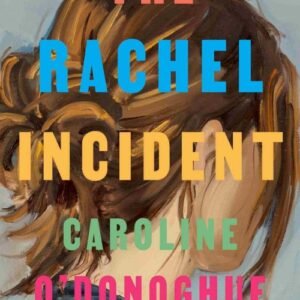 The Rachel Incident - Caroline O'Donoghue