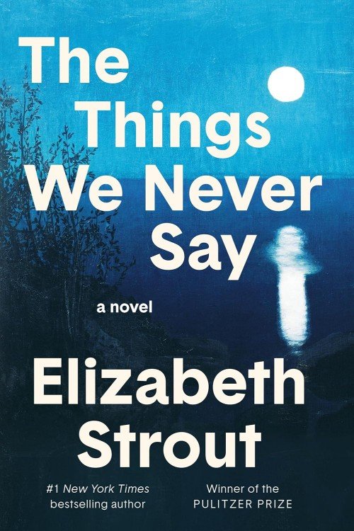 The Things We Never Say - Elizabeth Strout