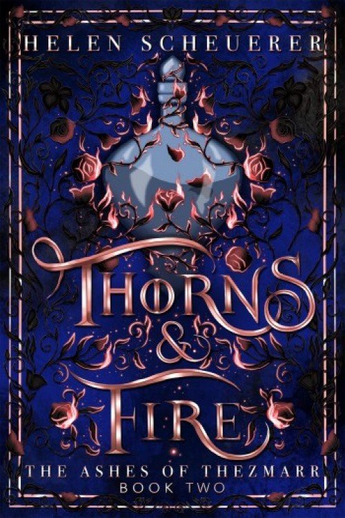 Thorns & Fire_ The Ashes of Thezmarr Book 2 - Helen Scheuerer