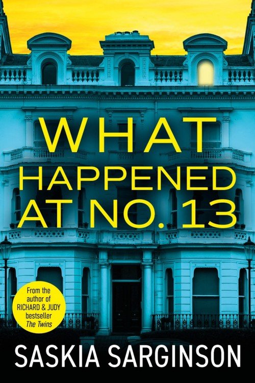 What Happened at No. 13 - Saskia Sarginson