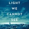 All the Light We Cannot See - Anthony Doerr