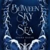 Between Sky & Sea (Between Tides and Thunder Book 1.5) - Leena Kazak